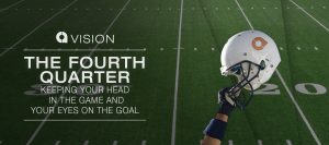 The Fourth Quarter - Keeping Your Head in the Game and Your Eyes on the Goal